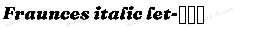 Fraunces italic let字体转换 Fraunces italic let字体转换